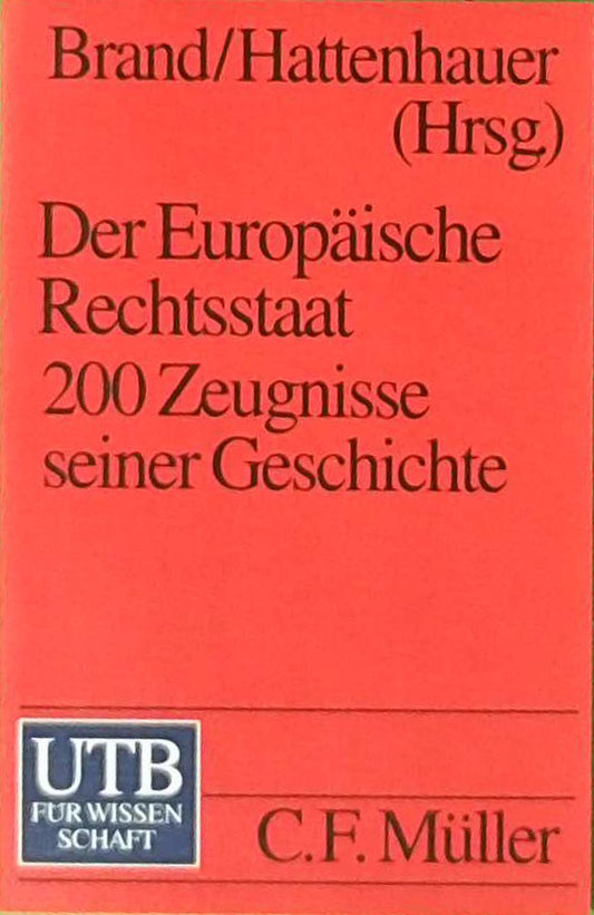 Der Europäische Rechtsstaat. 200 Zeugnisse seiner Geschichte (UTB S (Small-Format): Uni-Taschenbücher)