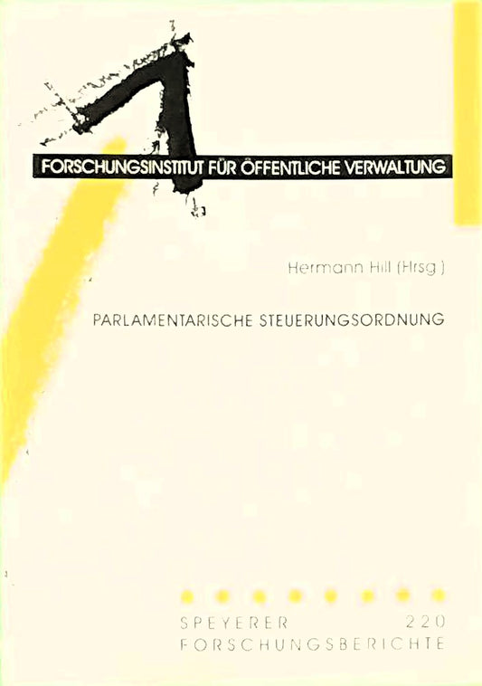 Parlamentarische Steuerungsordnung: Tagung vom 12. und 13. Oktober 2000 (Speyerer Forschungsberichte)