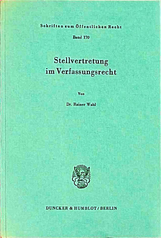 Stellvertretung im Verfassungsrecht.: Dissertationsschrift (Schriften zum Öffentlichen Recht  Band 170)