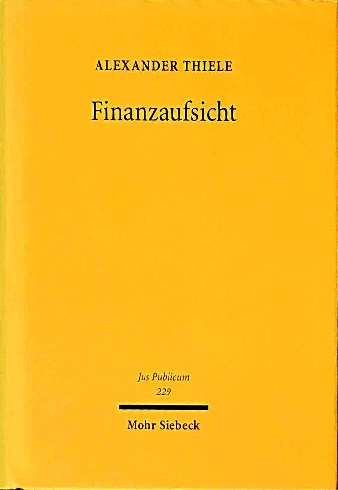 Finanzaufsicht: Der Staat und die Finanzmärkte (Jus Publicum  Band 229)