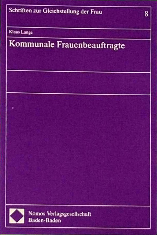 Kommunale Frauenbeauftragte: Rechtsgutachten zum Entwurf eines Zehnten Gesetzes zur Änderung der Niedersächsischen Gemeindeordnung und der ... (Schriften zur Gleichstellung der Frau)