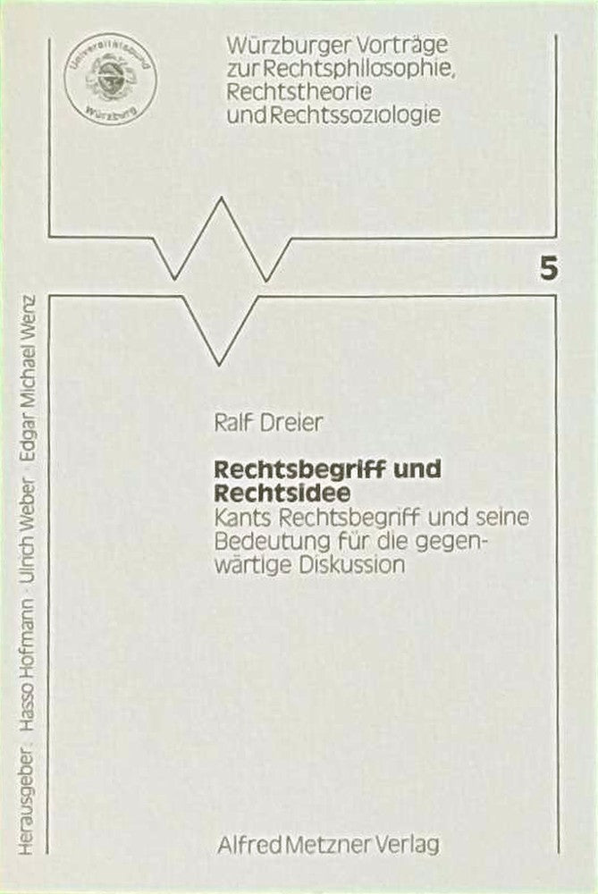 Rechtsbegriff und Rechtsidee : Kants Rechtsbegriff u. seine Bedeutung für d. gegenwärtige Diskussion   [Vortrag gehalten am 28. November 1985].