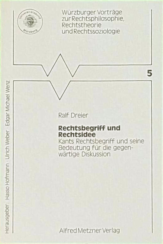 Rechtsbegriff und Rechtsidee : Kants Rechtsbegriff u. seine Bedeutung für d. gegenwärtige Diskussion   [Vortrag gehalten am 28. November 1985].