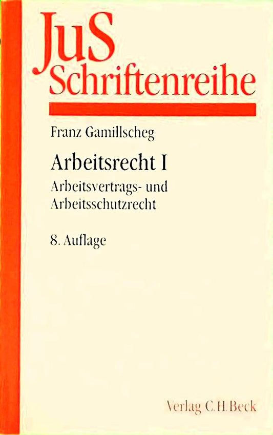 Arbeitsrecht. Band I: Arbeitsvertrags- und Arbeitsschutzrecht.