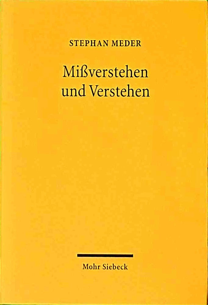 Mißverstehen und Verstehen: Savignys Grundlegung der juristischen Hermeneutik