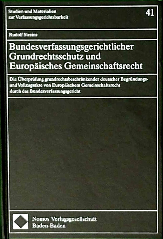Bundesverfassungsgerichtlicher Grundrechtsschutz und Europäisches Gemeinschaftsrecht: Die Überprüfung grundrechtsbeschränkender deutscher Begründungs- ... Materialien zur Verfassungsgerichtsbarkeit)