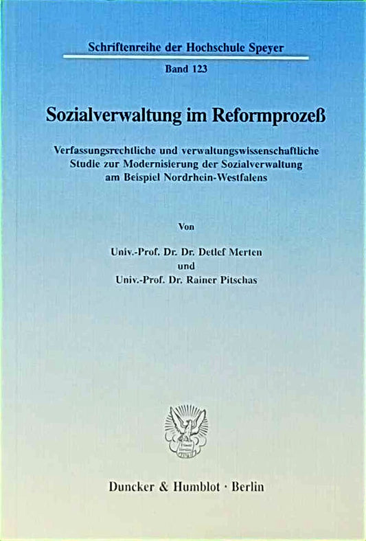 Sozialverwaltung im Reformprozeß.: Verfassungsrechtliche und verwaltungswissenschaftliche Studie zur Modernisierung der Sozialverwaltung am Beispiel ... der Hochschule Speyer  Band 123)