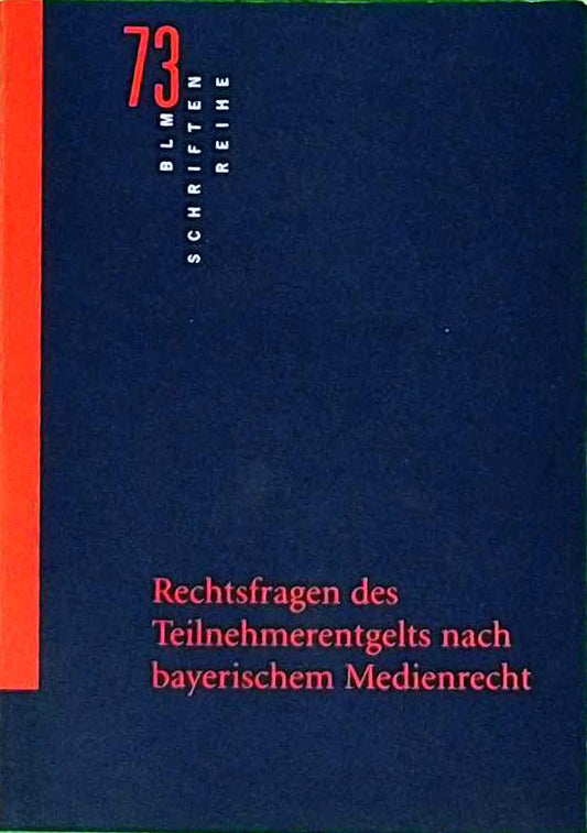 Rechtsfragen des Teilnehmerentgelts nach bayerischem Medienrecht
