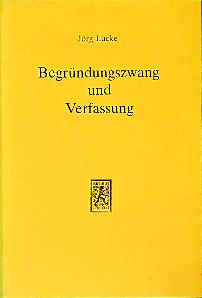 Begründungszwang und Verfassung: Zur Begründungspflicht der Gerichte  Behörden und Parlamente: Zur Begrundungspflicht Der Gerichte  Behorden Und Parlamente