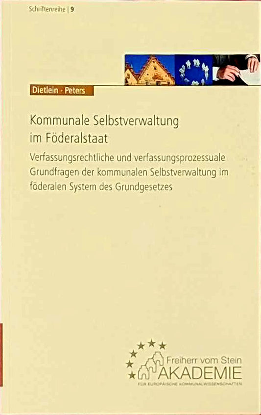 Kommunale Selbstverwaltung im Föderalstaat: Verfassungsrechtliche und verfassungsprozessuale Grundfragen der kommunalen Selbstverwaltung im föderalen ... Europäische Kommunalwissenschaften (Hrsg.))