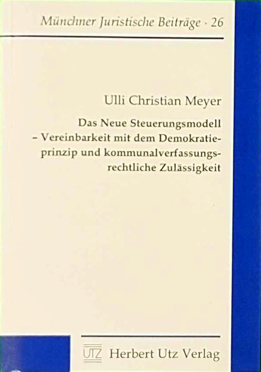 Das Neue Steuerungsmodell - Vereinbarkeit mit dem Demokratieprinzip und kommunalverfassungsrechtliche Zulässigkeit
