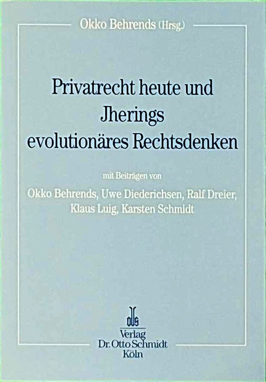 Privatrecht heute und Iherings evolutionäres Rechtsdenken