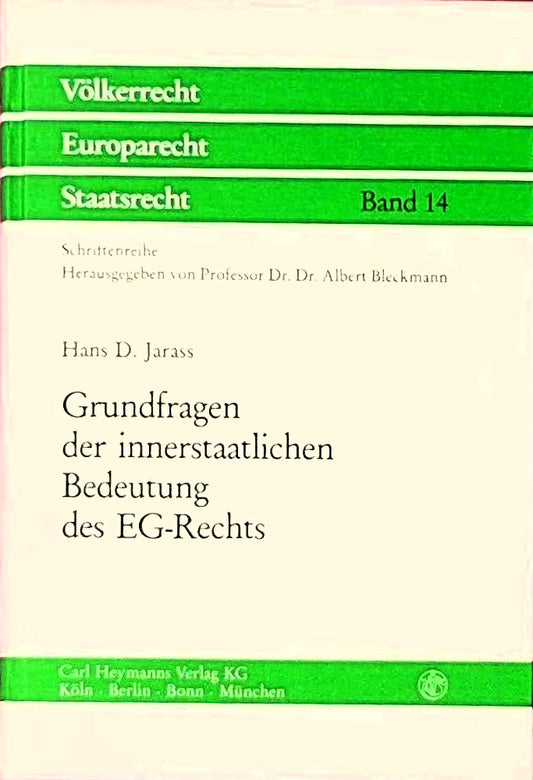 Grundfragen der innerstaatlichen Bedeutung des EG-Rechts: Die Vorgaben des Rechts der Europäischen Gemeinschaft für die nationale Rechtsanwendung und die nationale Rechtsetzung nach Maastricht