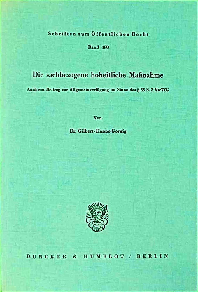 Die sachbezogene hoheitliche Maßnahme.: Auch ein Beitrag zur Allgemeinverfügung im Sinne des § 35 S. 2 VwVfG. (Schriften zum Öffentlichen Recht  Band 480)