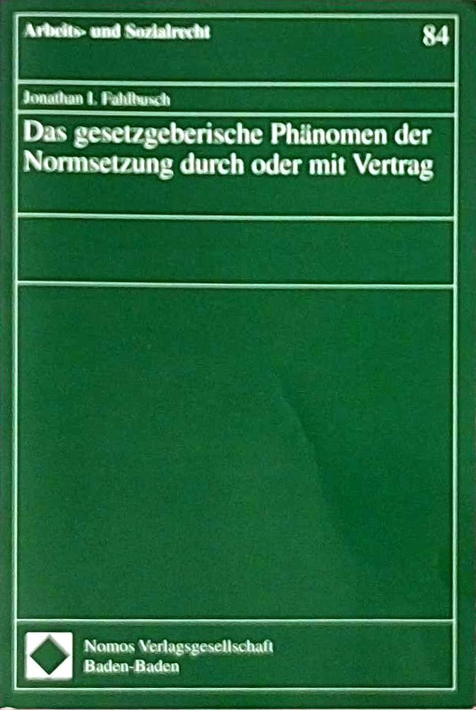 Das gesetzgeberische Phänomen der Normsetzung durch oder mit Vertrag (Arbeits- Und Sozialrecht  Band 84)