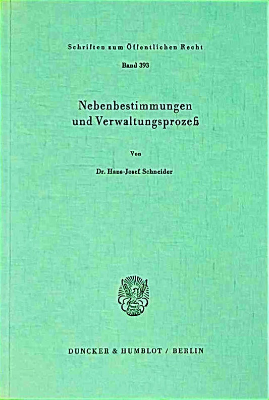 Nebenbestimmungen und Verwaltungsprozeß.: Dissertationsschrift (Schriften zum Öffentlichen Recht  Band 393)