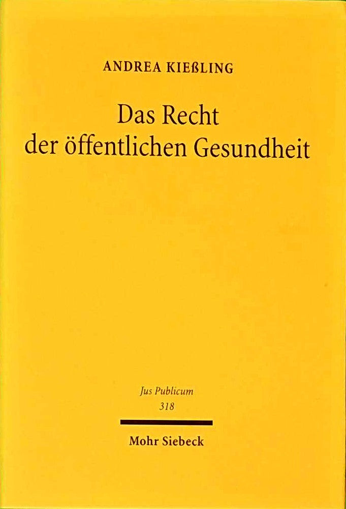 Das Recht der öffentlichen Gesundheit: Krankheitsprävention und Gesundheitsförderung als Aufgaben des Staates (Jus Publicum  Band 318)