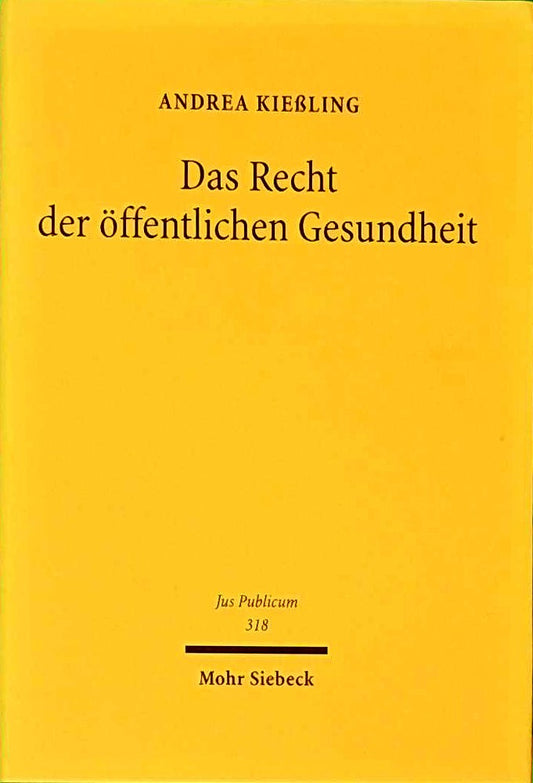 Das Recht der öffentlichen Gesundheit: Krankheitsprävention und Gesundheitsförderung als Aufgaben des Staates (Jus Publicum  Band 318)