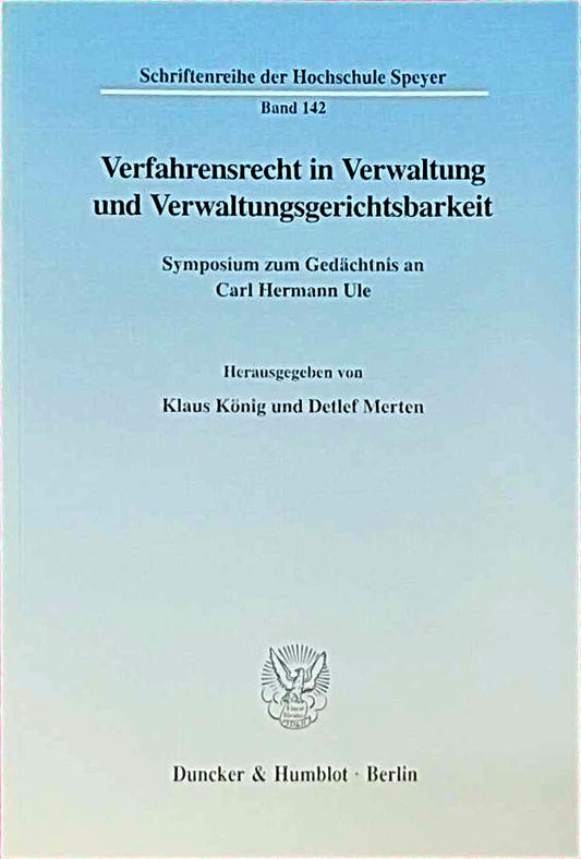 Verfahrensrecht in Verwaltung und Verwaltungsgerichtsbarkeit. Symposium zum Gedächtnis an Carl Hermann Ule. (Schriftenreihe der Hochschule Speyer; HS 142)
