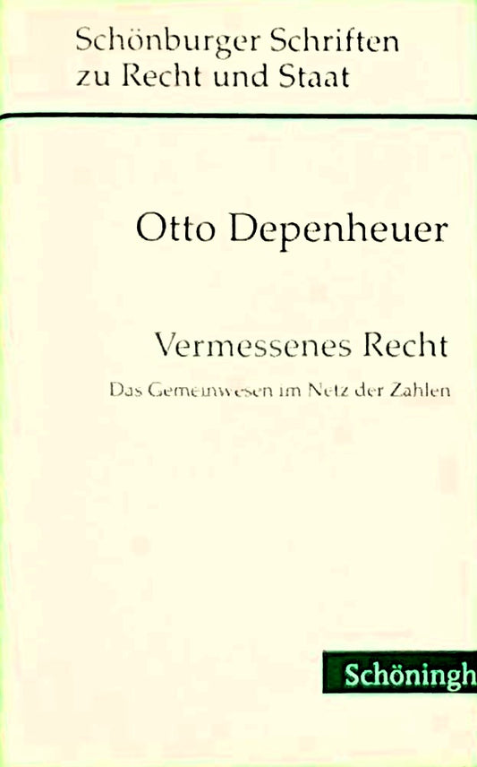 Vermessenes Recht. Das Gemeinwesen im Netz der Zahlen (Schönburger Schriften zu Recht und Staat)