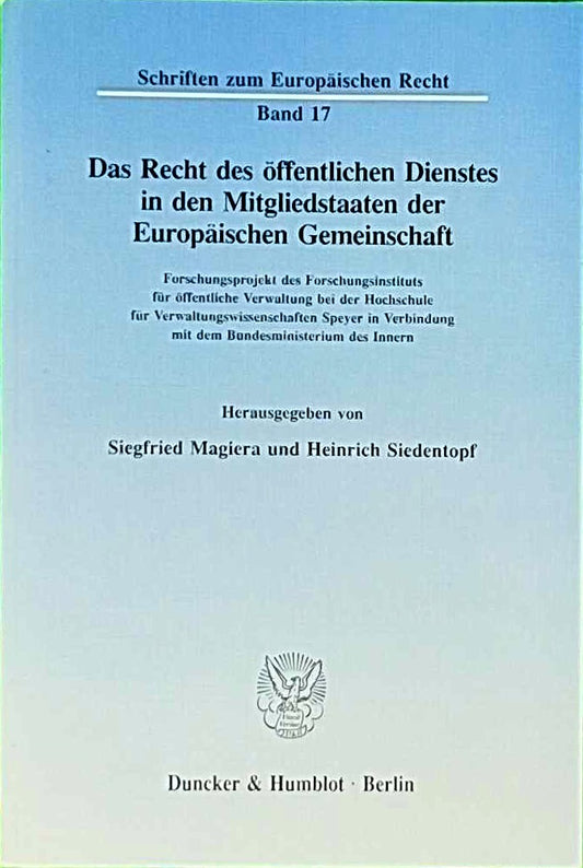 Das Recht des öffentlichen Dienstes in den Mitgliedstaaten der Europäischen Gemeinschaft.: Forschungsprojekt des Forschungsinstituts für öffentliche ... (Schriften zum Europäischen Recht  Band 17)