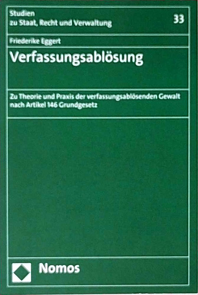 Verfassungsablösung: Zu Theorie und Praxis der verfassungsablösenden Gewalt nach Artikel 146 Grundgesetz (Studien zu Staat  Recht und Verwaltung 33)