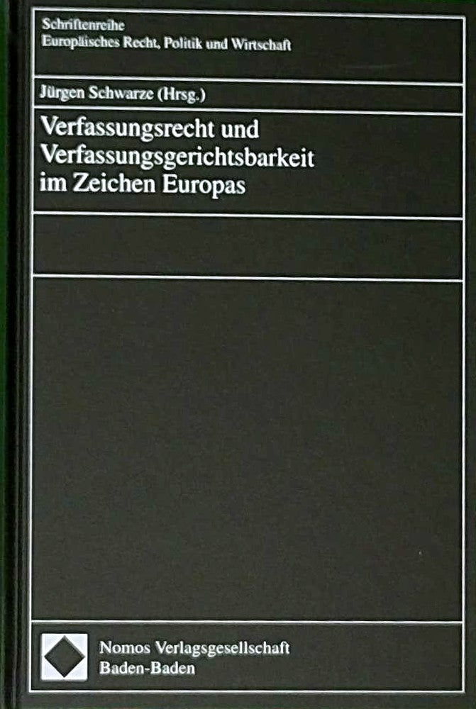 Verfassungsrecht und Verfassungsgerichtsbarkeit im Zeichen Europas (Schriftenreihe Europäisches Recht  Politik und Wirtschaft)