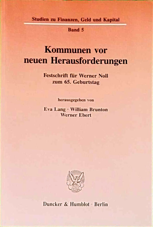 Kommunen vor neuen Herausforderungen.: Festschrift für Werner Noll zum 65. Geburtstag. (Studien zu Finanzen  Geld und Kapital  Band 5)