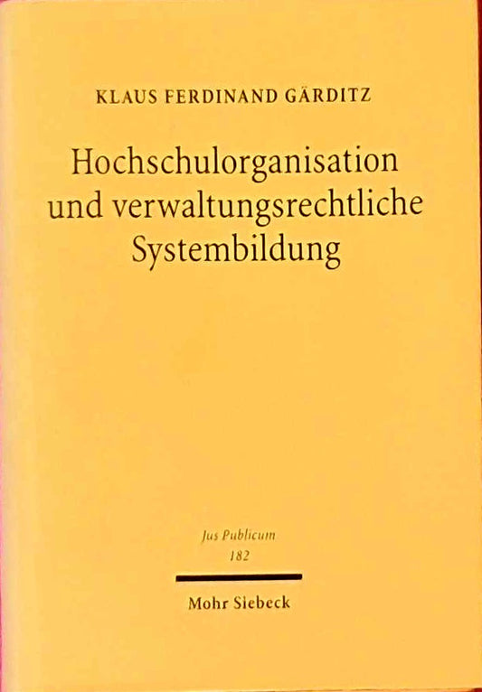 Hochschulorganisation und verwaltungsrechtliche Systembildung (Jus Publicum 182)