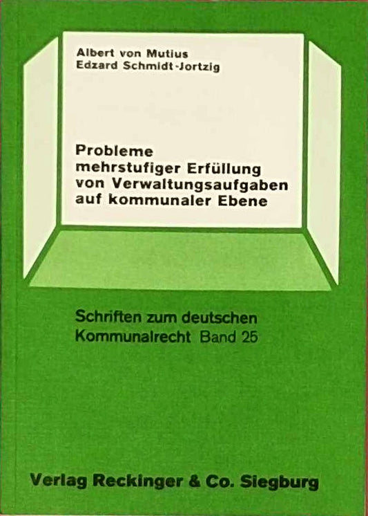 Probleme mehrstufiger Erfüllung von Verwaltungsaufgaben auf Kommunalebene: Vorträge und Wortbeiträge eines Kolloquiums anlässlich der Emeritierung von ... (Schriften zum deutschen Kommunalrecht)
