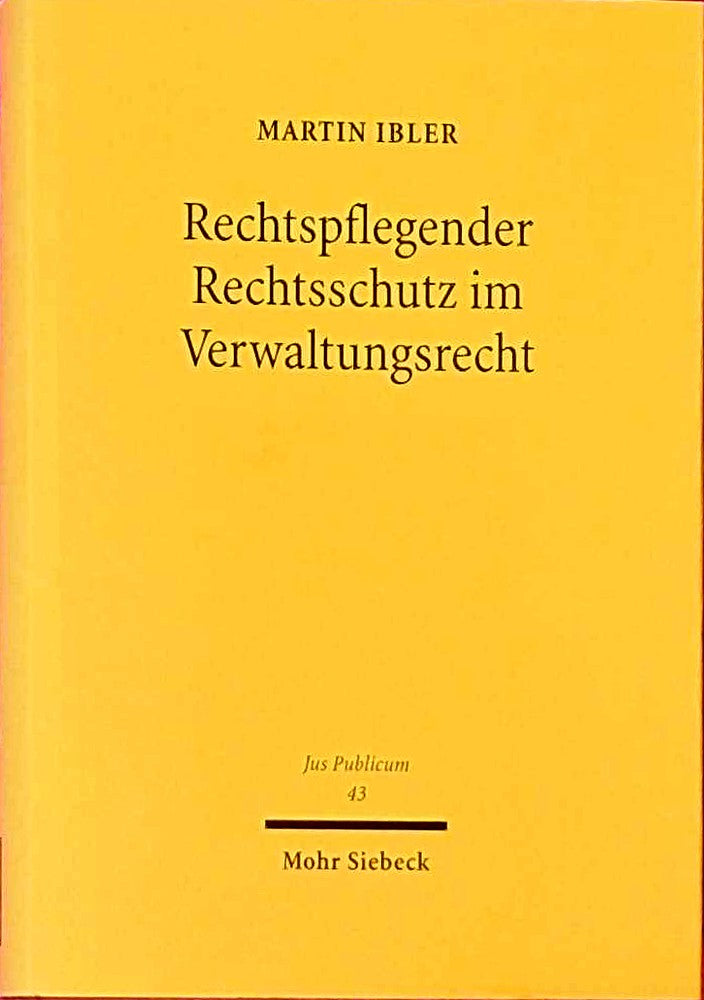 Rechtspflegender Rechtsschutz im Verwaltungsrecht: Zur Kontrolldichte bei wertenden Behördenentscheidungen - vom Preussischen Oberverwaltungsgericht ... im Prüfungsrecht (Jus Publicum  Band 43)