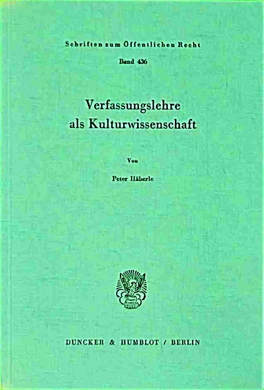 Verfassungslehre als Kulturwissenschaft. (Schriften zum Öffentlichen Recht; SÖR 436)