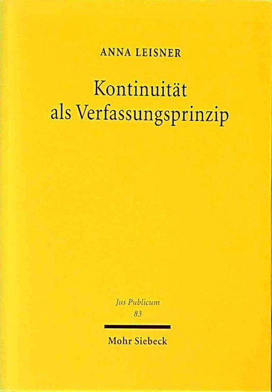 Kontinuität als Verfassungsprinzip: Unter besonderer Berücksichtigung des Steuerrechts (Jus Publicum  Band 83)