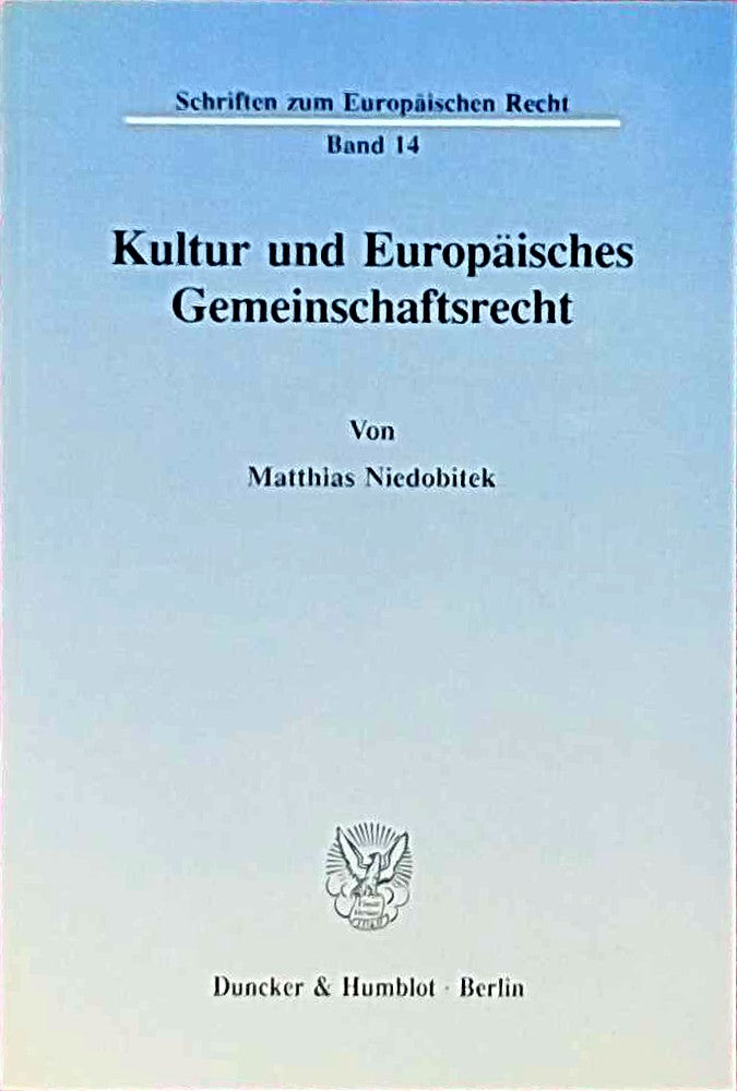 Kultur und Europäisches Gemeinschaftsrecht.: Dissertationsschrift (Schriften zum Europäischen Recht  Band 14)