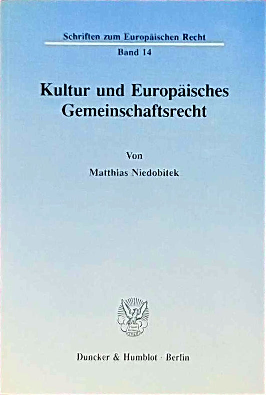 Kultur und Europäisches Gemeinschaftsrecht.: Dissertationsschrift (Schriften zum Europäischen Recht  Band 14)