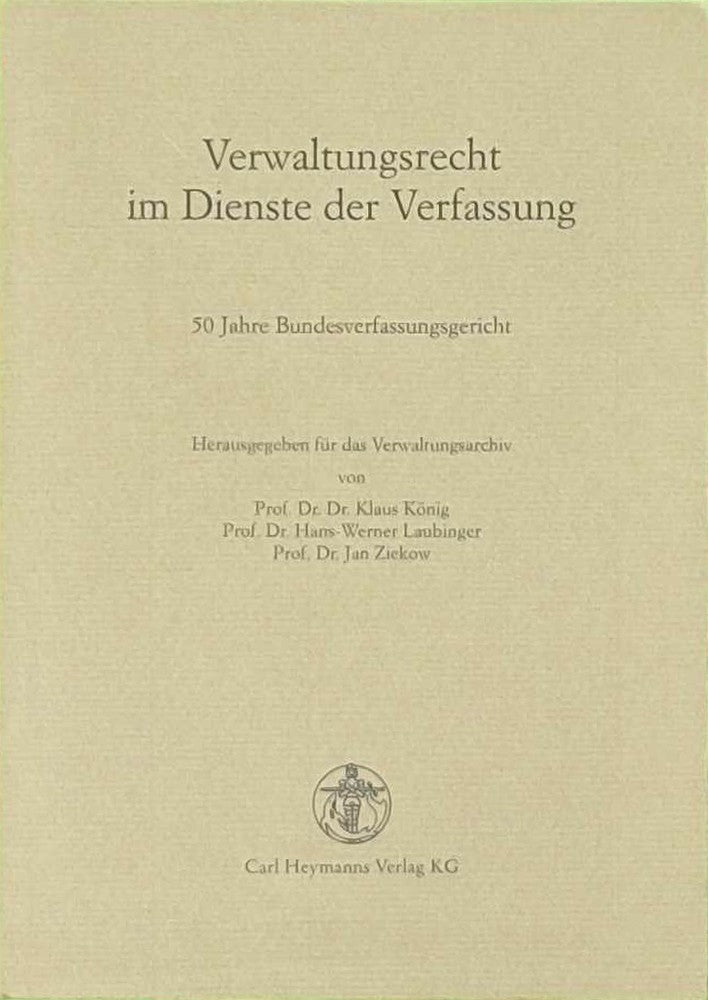 Verwaltungsrecht im Dienste der Verfassung: 50 Jahre Bundesverfassungsgericht