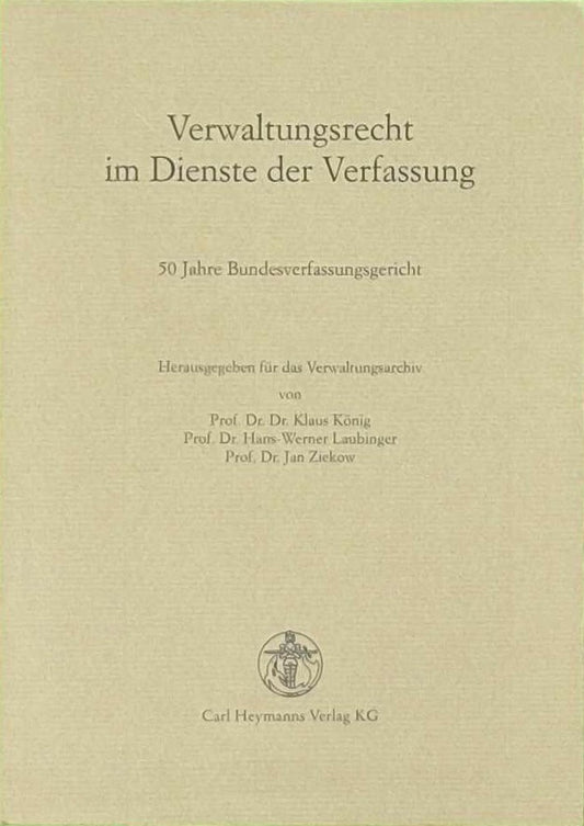 Verwaltungsrecht im Dienste der Verfassung: 50 Jahre Bundesverfassungsgericht