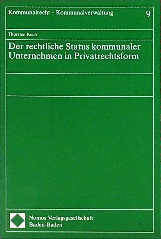 Der rechtliche Status kommunaler Unternehmen in Privatrechtsform (Kommunalrecht - Kommunalverwaltung)