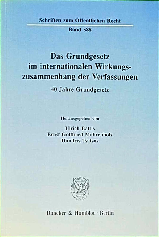 Das Grundgesetz im internationalen Wirkungszusammenhang der Verfassungen.: 40 Jahre Grundgesetz. (Schriften zum Öffentlichen Recht  Band 588)