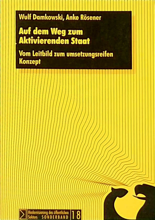Auf dem Weg zum Aktivierenden Staat: Vom Leitbild zum umsetzungsreifen Konzept