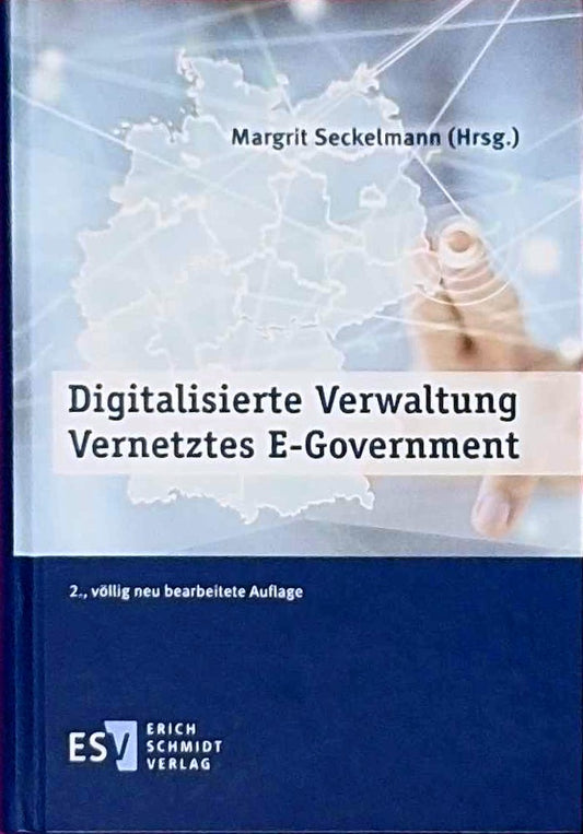 Digitalisierte Verwaltung - Vernetztes E-Government: Mit einem Geleitwort der Staatsministerin für Digitalisierung  Dorothee Bär