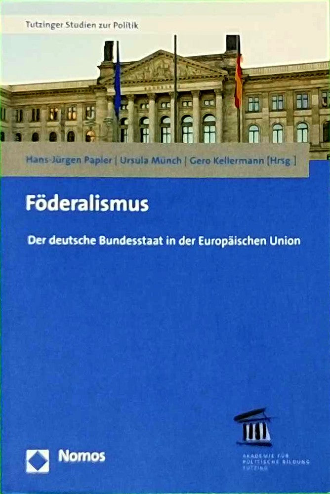 Föderalismus: Der deutsche Bundesstaat in der Europäischen Union (Tutzinger Studien zur Politik)