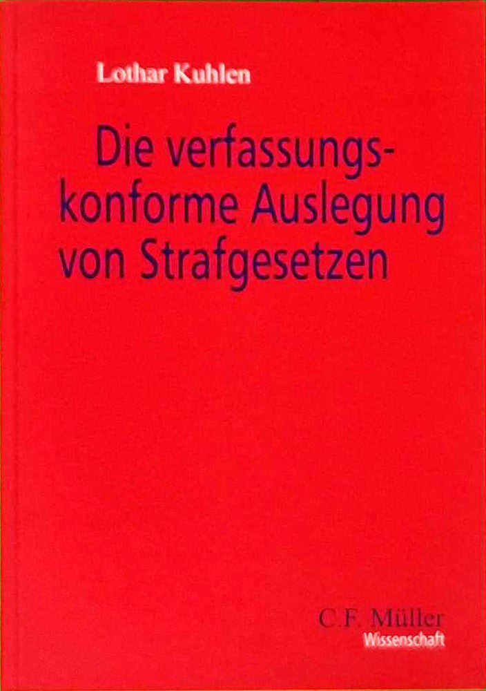Die verfassungskonforme Auslegung von Strafgesetzen (C. F. Müller Wissenschaft)