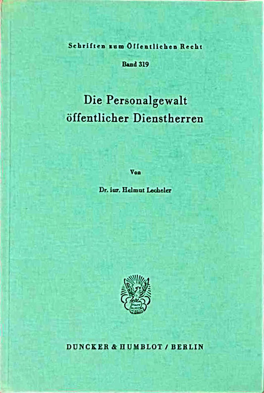 Die Personalgewalt öffentlicher Dienstherren. (Schriften zum Öffentlichen Recht  Band 319)