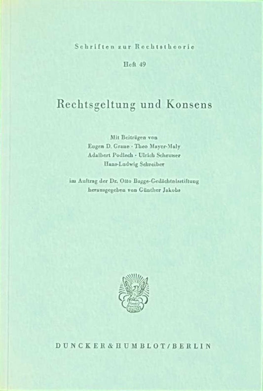 Rechtsgeltung und Konsens.: Im Auftrag der Dr. Otto Bagge-Gedächtnisstiftung. (Schriften zur Rechtstheorie  Band 49)