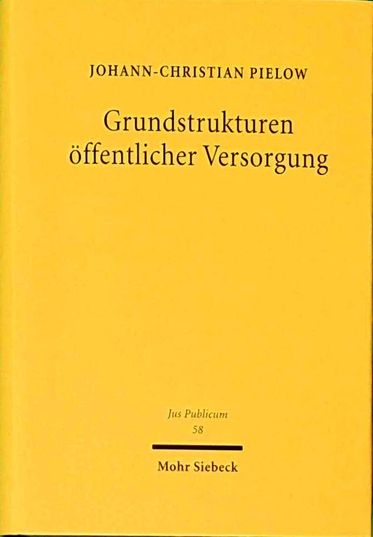 Grundstrukturen öffentlicher Versorgung: Vorgaben des Europäischen Gemeinschaftsrechts sowie des französischen und des deutschen Rechts unter besonderer ... Elektrizitätswirtschaft (Jus Publicum 58)