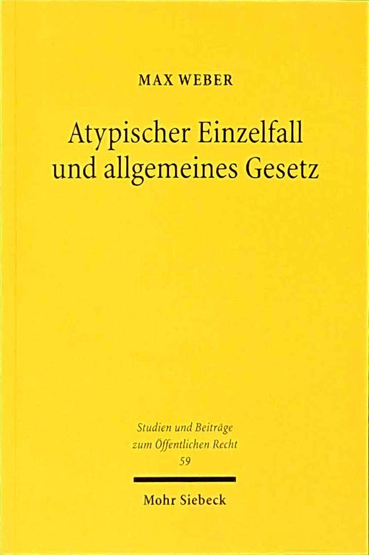 Atypischer Einzelfall und allgemeines Gesetz: Die Berücksichtigung atypischer Sachverhalte im Zusammenspiel von Rechtsetzung und gebundener ... und Beiträge zum Öffentlichen Recht  Band 59)