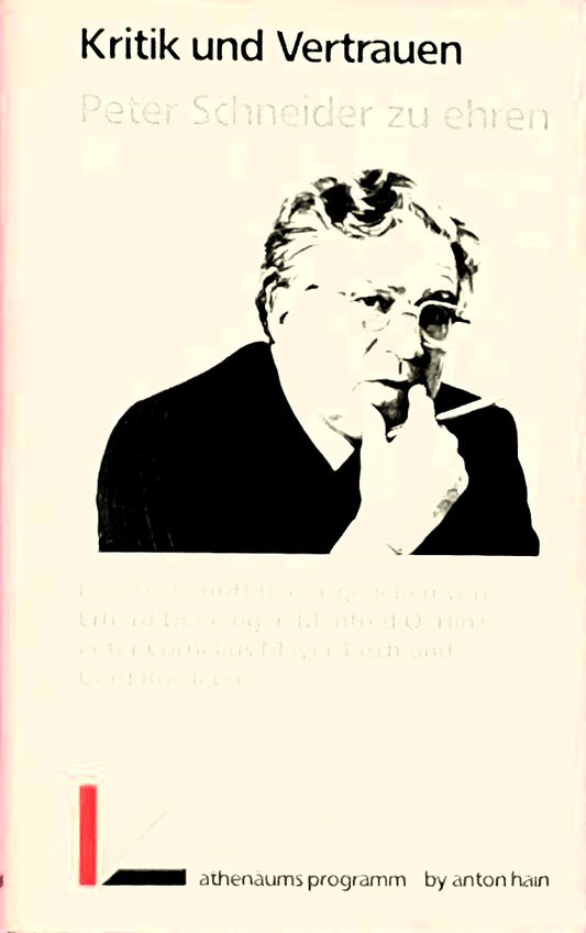 Kritik und Vertrauen. Peter Schneider zu ehren - Eine Festschrift.