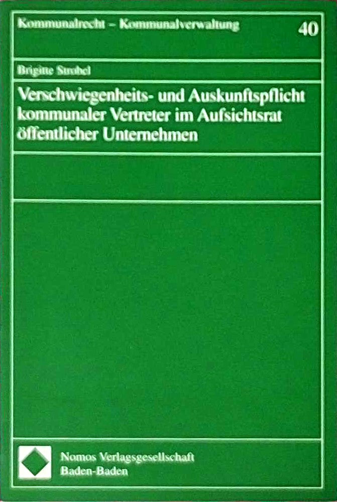 Verschwiegenheits- und Auskunftspflicht kommunaler Vertreter im Aufsichtsrat öffentlicher Unternehmen. Kommunalrecht - Kommunalverwaltung.