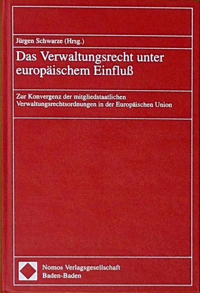 Das Verwaltungsrecht unter europäischem Einfluß: Zur Konvergenz der mitgliedstaatlichen Verwaltungsrechtsordnungen in der Europäischen Union